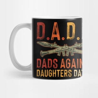 D.A.D.D. Dads Against Daughters Dating Funny Mug